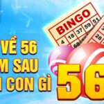 Đề về 56 hôm sau đánh con gì