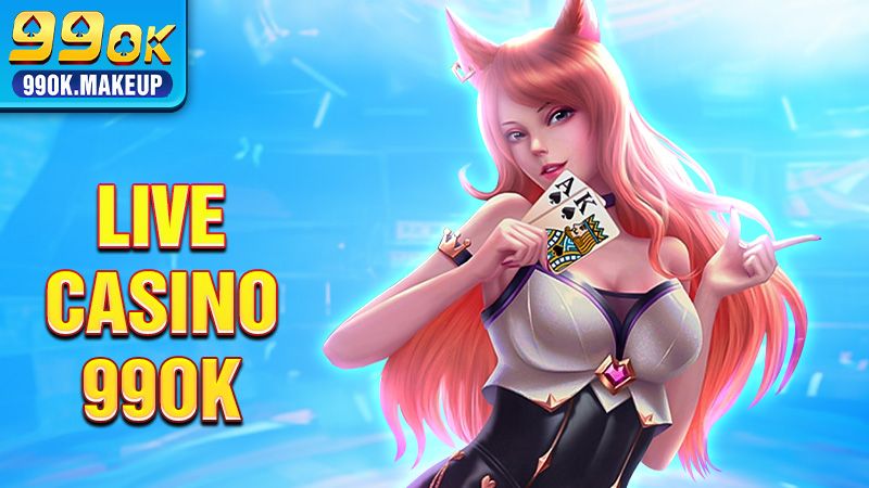 Live Casino 99OK - Khám Phá Casino Châu Á Đỉnh Cao 2026 1 Live Casino 99OK