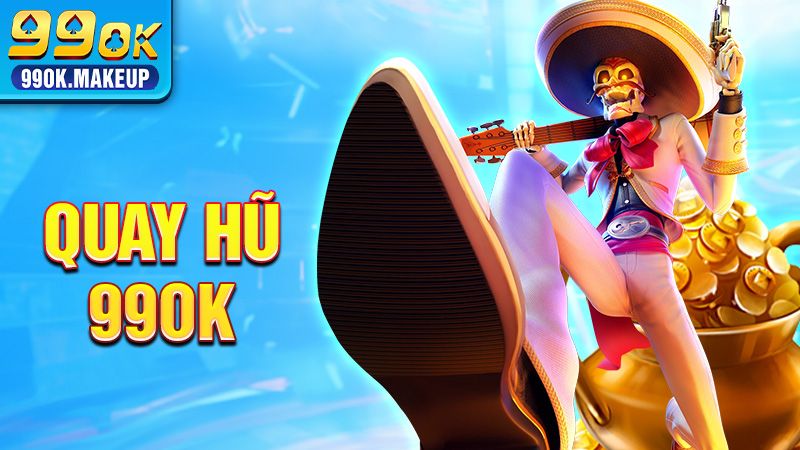 Quay hũ 99OK